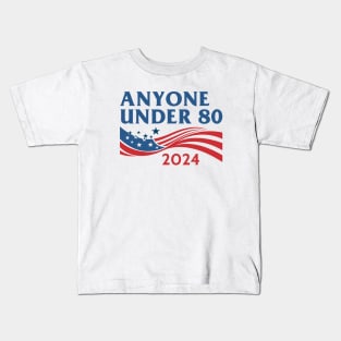 Anyone Under 80 2024 Kids T-Shirt